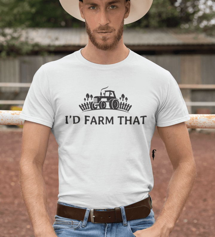 I'd Farm That Shirt Funny Farmer Tractor T-Shirt Best Gift For Farmers