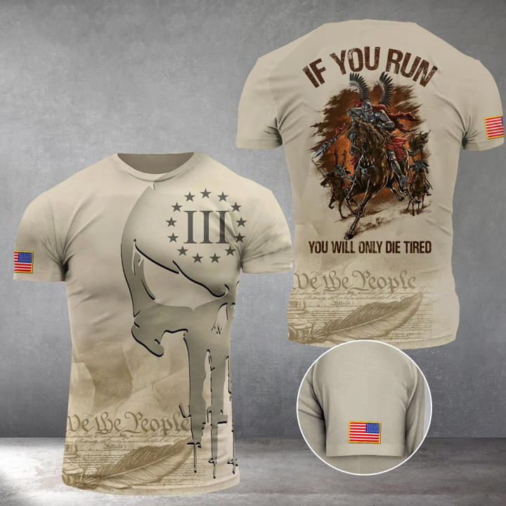 If You Run You Will Only Die Tired T-Shirt We The People Shirt Birthday Gift For Dad