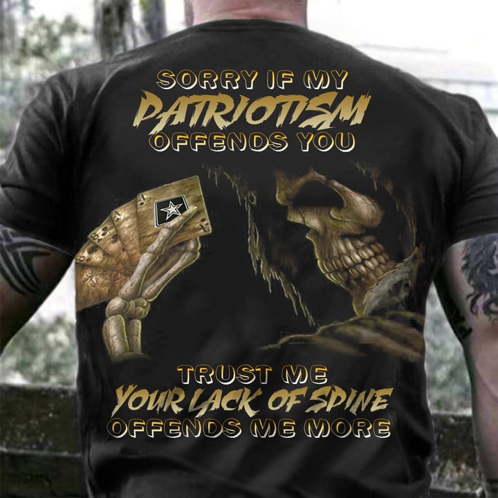 US Army Skull Sorry If My Patriotism Offends You Shirt Military Honoring Patriotic Tees Mens