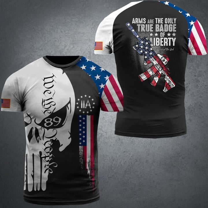 Arms Are The Only True Badge Of Liberty Shirt American Flag Gun We The People T-Shirt Men