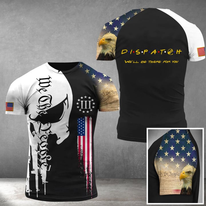 Dispatch We'll Be There For You Shirt Thin Yellow Line Skull Eagle We The People Apparel
