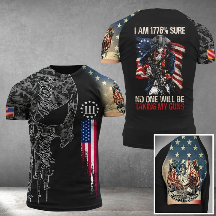 I Am 1776 Sure No One Will Be Taking My Guns We The People Shirt Land Of Freedom Apparel