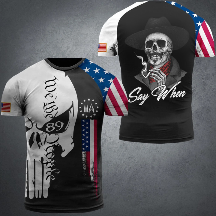Say When Skull American Flag We The People Shirt 2nd Amendment Apparel Gifts For Husband