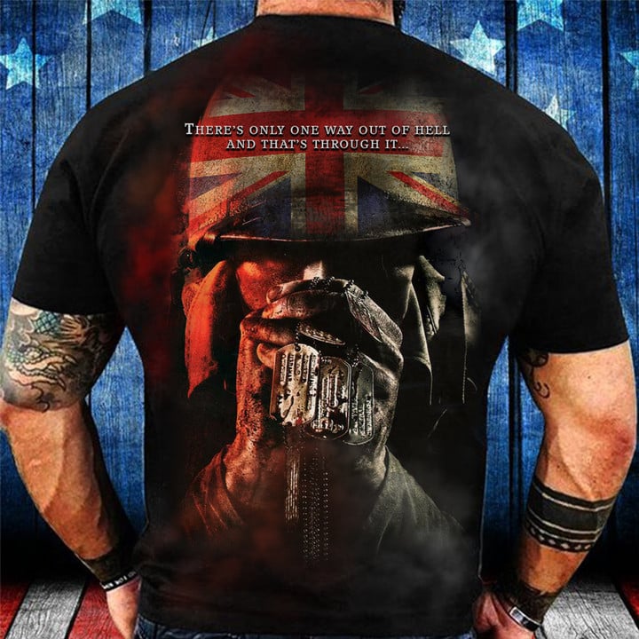UK Soldier There's Only One Way Out Of Hell And That's Through It Shirt Gifts For Veterans