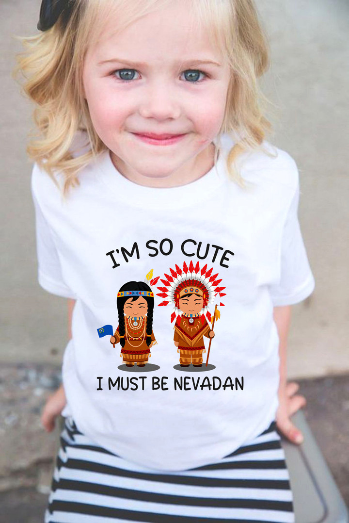 I'm So Cute I Must Be Nevadan Kids Shirt Born In Nevada Clothing For Childrens