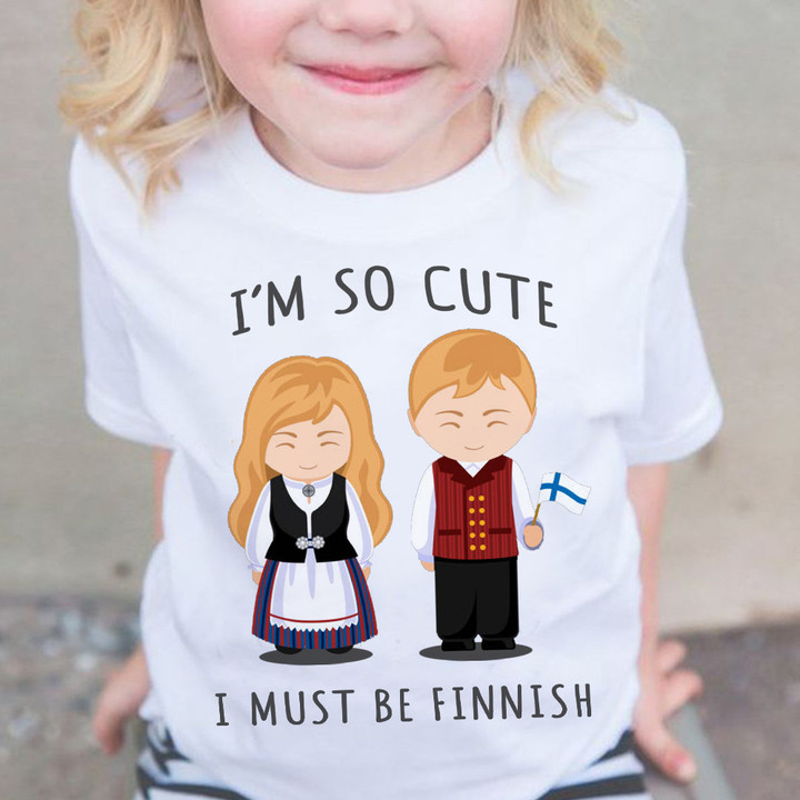 I'm So Cute I Must Be Finnish Children Shirt Apparel For Kids Boys Girls Finnish
