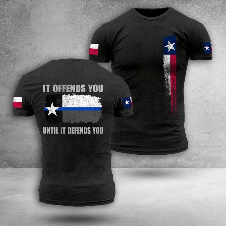 Texas Thin Blue Line Shirt It Offends You Until It Defends You Texan Support Law Enforcement