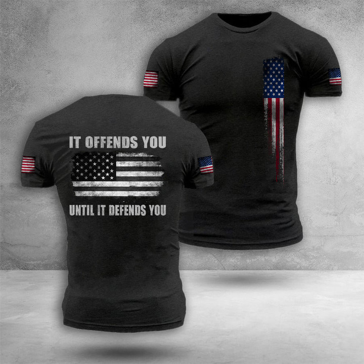 American Flag Shirt It Offends You Until It Defends You T Shirt Patriotic