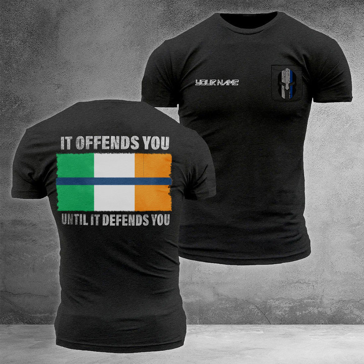 Personalize Ireland Thin Blue Line T-Shirt It Offends You Support Police Law Enforcement Shirt