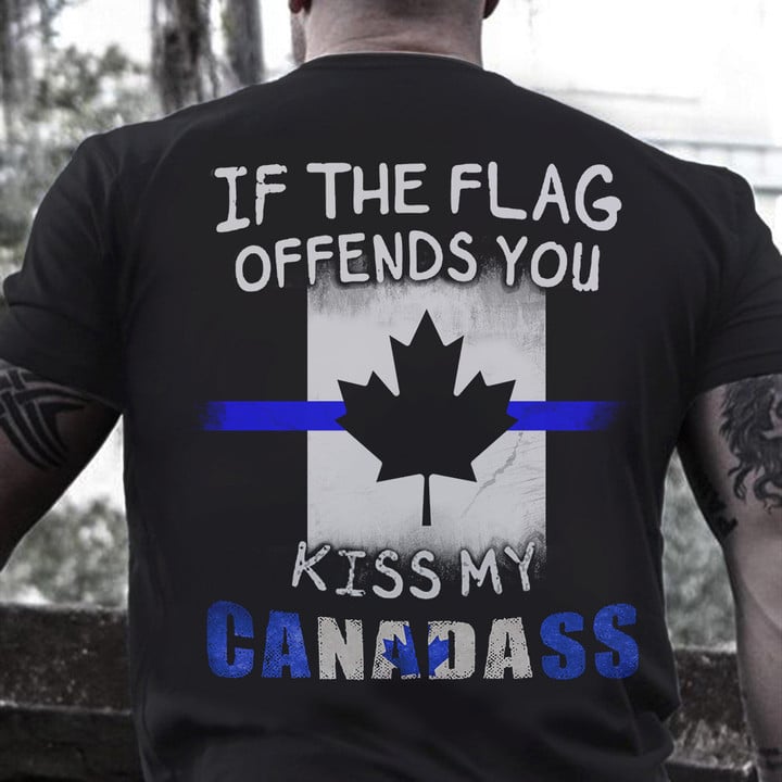 Canadass Thin Blue Line T-Shirt If The Flag Offend You