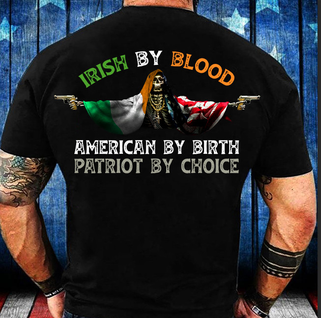 Irish By Blood American By Birth T-Shirt Gun Ireland USA Flag Skull Patriots Shirt For Irish