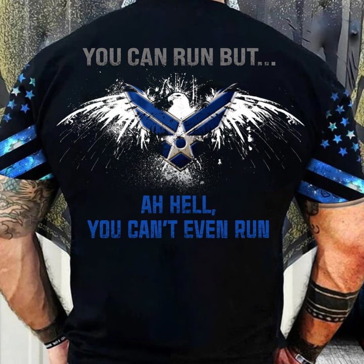 US Air Force Eagle T-Shirt You Can Run But Ah Hell You Can't Even Run Shirt Air Force Gifts