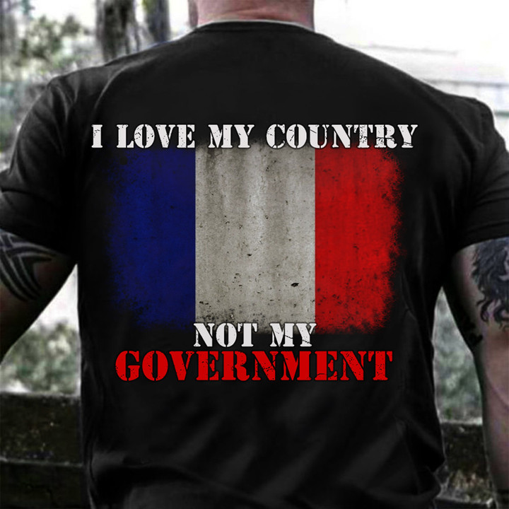 France I Love My Country Not My Government T-Shirt