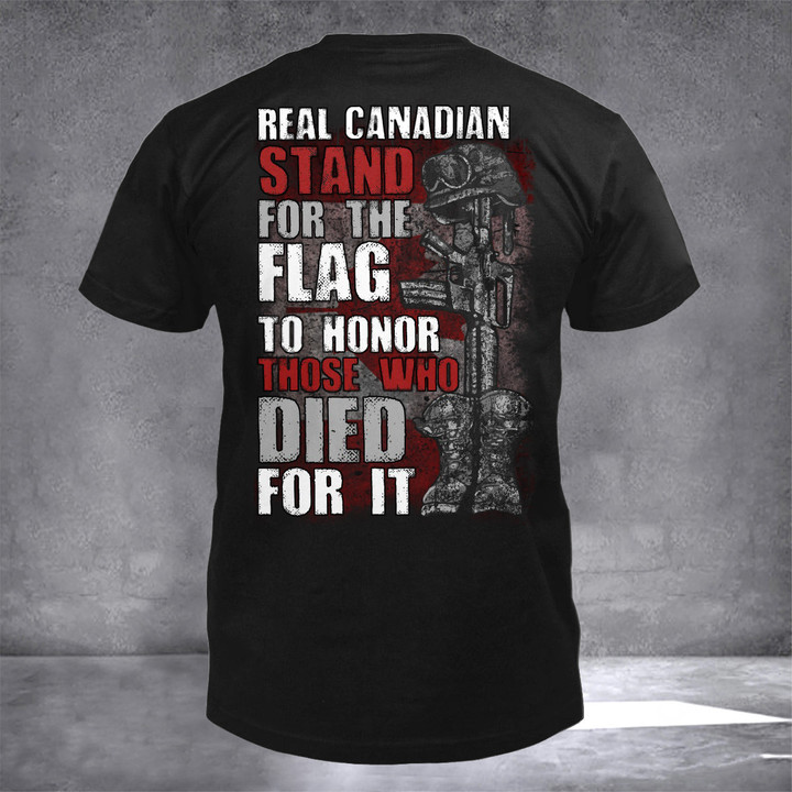 Real Canadian Stand For The Flag To Honor Those Who Died For It T-Shirt Gifts For Veterans Canada