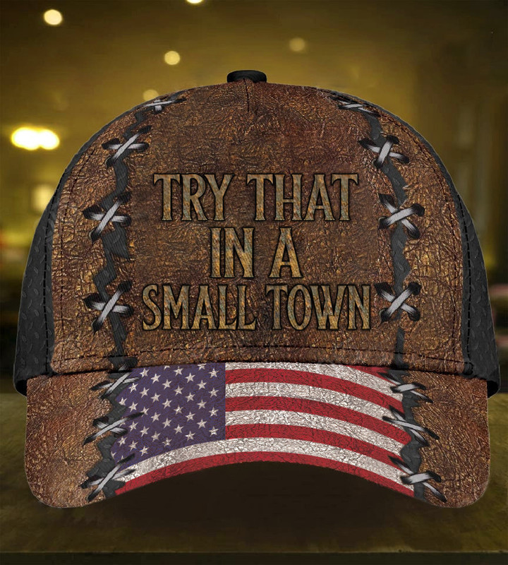 Try That In A Small Town Hat Old Vintage American Flag Patriotic Hats Gifts For Gun Lovers