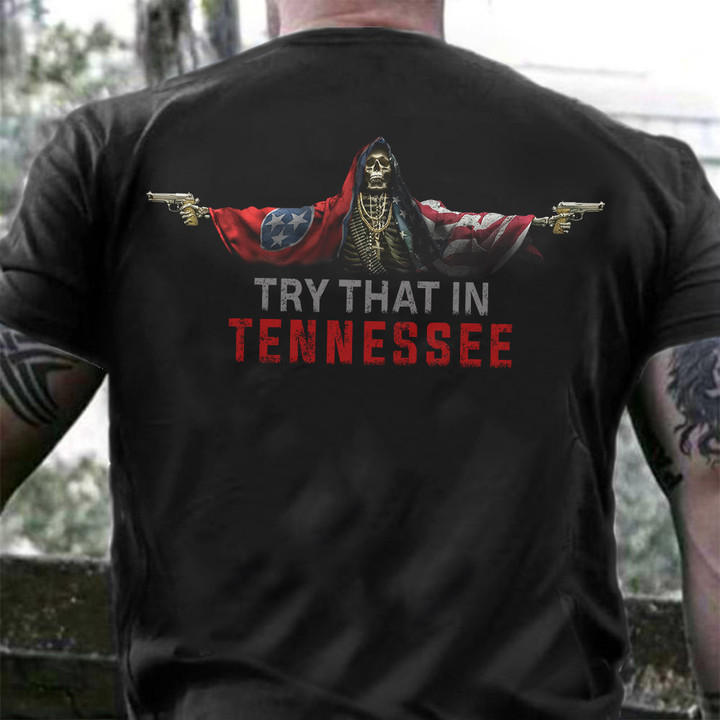 Try That In Tennessee Shirt Tennessee And USA Flag Skull With Gun Clothing For Gun Lovers