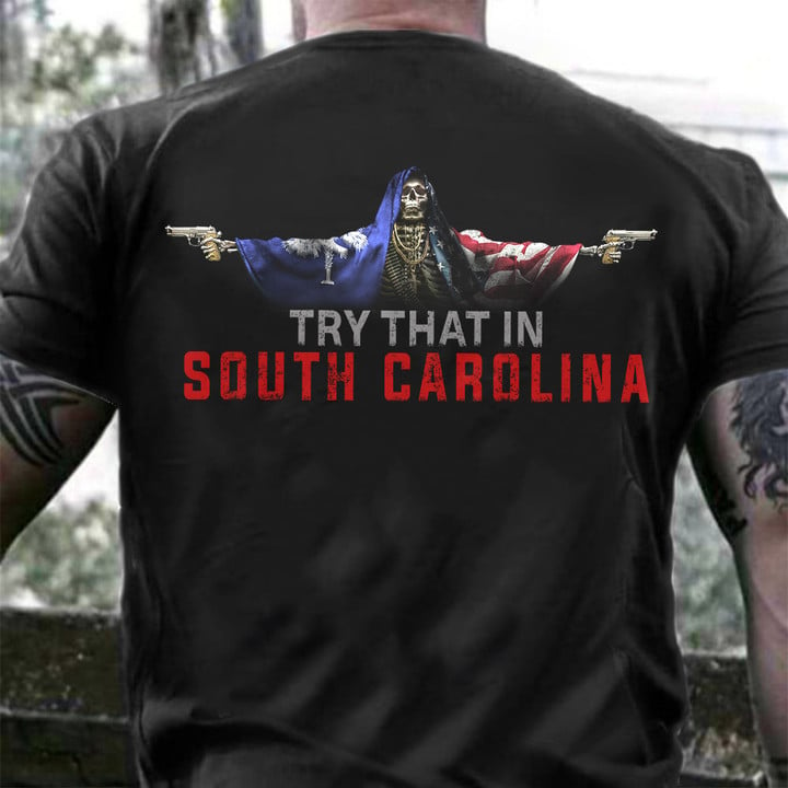 Try That In A South Carolina T-Shirt Skull Graphic With Gun Patriotic Merchandise