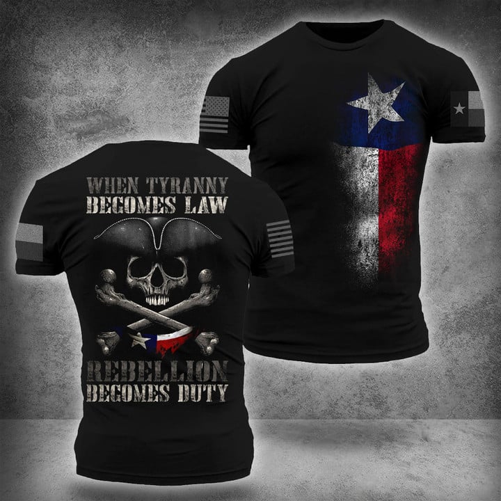 I Stand With Texas Shirt When Tyranny Becomes Law Rebellion Becomes Duty T-Shirt For Texans
