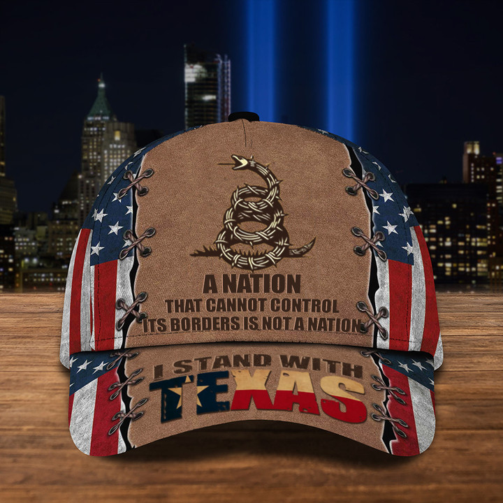 I Stand With Texas Hat A Nation That Cannot Control Its Borders Is Not A Nation Hat Gift