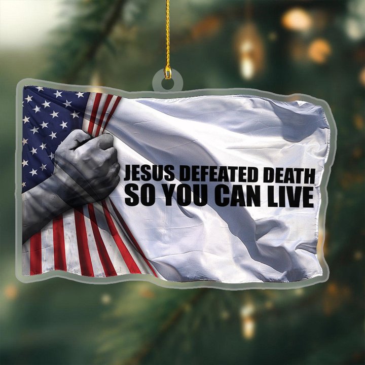 Jesus Defeated Death Acrylic Xmas Ornament So You Can Live Proud Charlie Kirk Christmas Decor