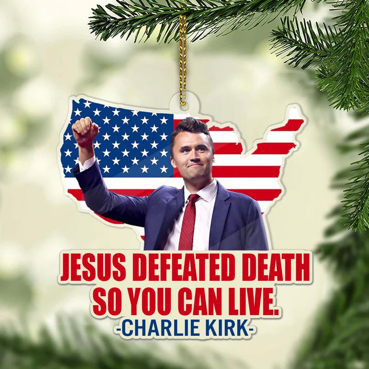 Charlie Kirk Jesus Defeated Death Acrylic Christmas Ornament So You Can Live Proud Xmas Decor