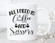 All I Need Is Coffee And Scissors Mug Barber Mug Barber Gifts Hair Salon Mug Gifts For Barber Hairstylist Mug Hairdresser Barber Coffee Mug Presents Idea For Christmas Thanksgiving