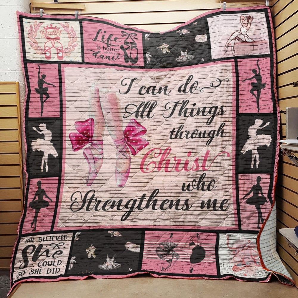 Ballet I Can Do All Things Through Christ Who Strengthens Me Quilt Blanket Great Customized Blanket Gifts For Birthday Christmas Thanksgiving