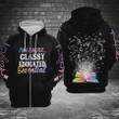 I'M A Teacher Classy Educated Essential 3d All Over Print Hoodie, Or Zip-up Hoodie