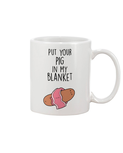Put Your Pig In My Blanket Mug Funny Mug Mom Mug Family Gifts Best Gifts For Christmas Birthday Thanksgiving Mother's day Coffee Mug