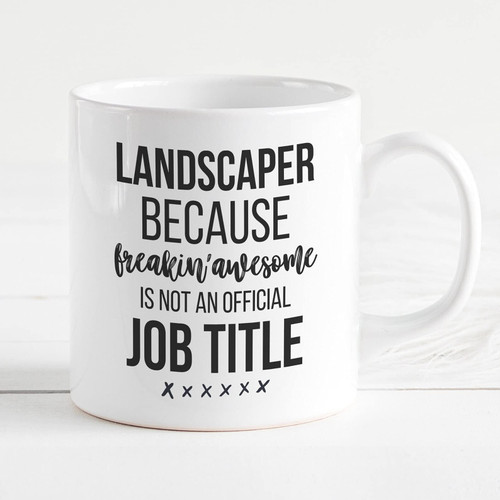 Landscaper Because Freakin Awesome Ceramic Coffee Mug