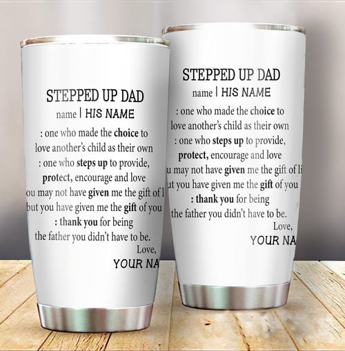 Personalized Stepped Up Dad, Thank You For Being The Father Tumbler