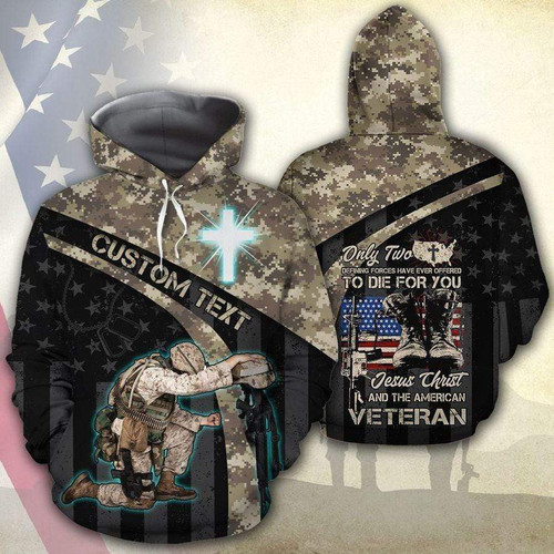 Personalized Custom Name Only Two Defining Forces Have Ever Offered To Die For You, Jesus Christ And The American Veteran 3D All Over Print Hoodie, Or Zip-up Hoodie