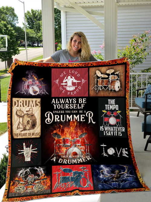 Drummer Always Be Yourself Quilt Blanket Great Customized Gifts For Birthday Christmas Thanksgiving Perfect Gifts For Drummer Lover