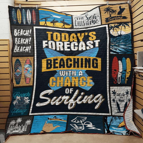 Today's Forecast Beaching With A Change Of Surfing Quilt Blanket Great Customized Blanket Gifts For Birthday Christmas Thanksgiving