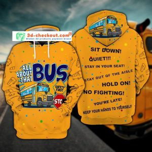 Bus Sit Down All About That Stop 3D All Over Print Hoodie, Or Zip-up Hoodie