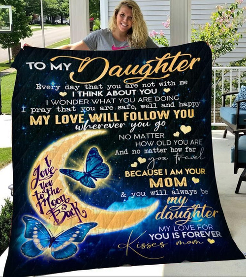 Personalized Butterfly To My Daughter Quilt Blanket From Mom My Love Will Follow You Wherever You Go Great Customized Blanket Gifts For Birthday Christmas Thanksgiving