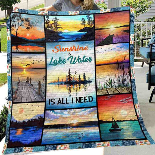 Sunshine And Lake Water Is All I Need Quilt Blanket Great Customized Blanket Gifts For Birthday Christmas Thanksgiving