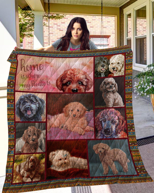 Home Is Where My Poodle Is Quilt Blanket Great Customized Blanket Gifts For Birthday Christmas Thanksgiving