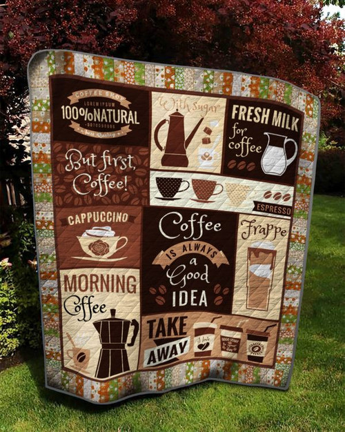 Coffee Is Always A Good Idea Quilt Blanket Great Customized Blanket Gifts For Birthday Christmas Thanksgiving