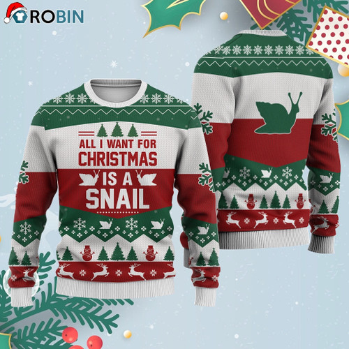 Snail All I Want For Ugly Christmas Sweater