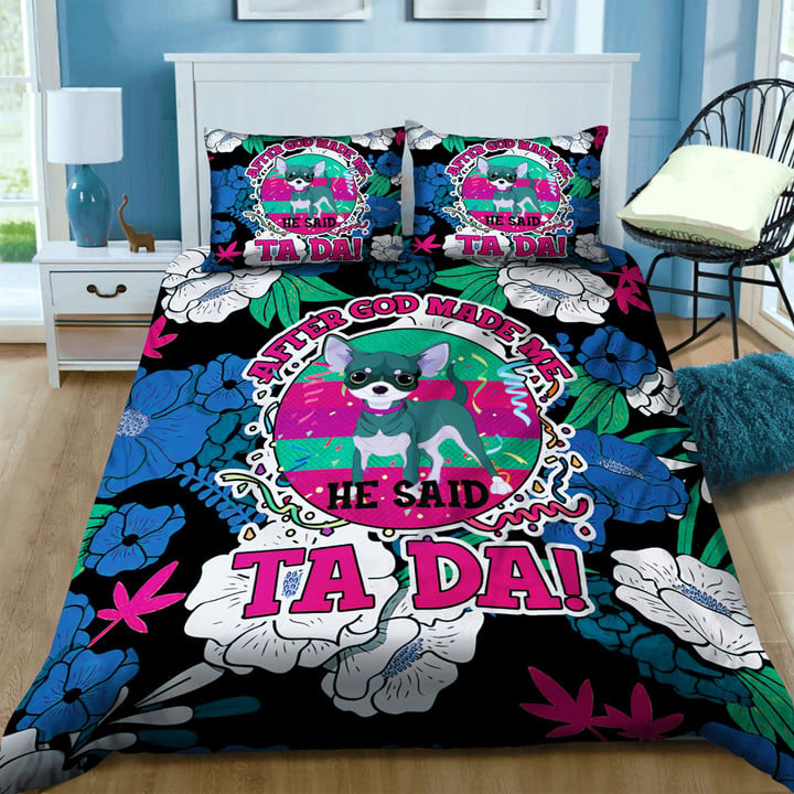 3D Chihuahua After God Made Me He Said Ta Da Cotton Bed Sheets Spread Comforter Duvet Cover Bedding Sets