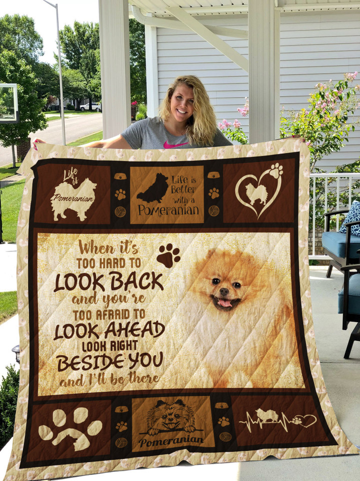 Pomeranian Look Right Beside You And I'll Be There Quilt Blanket