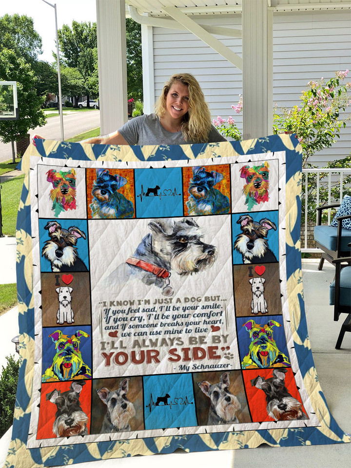 Schnauzer I'll Always Be By Your Side Quilt Blanket Great Customized Blanket Gifts For Birthday Christmas Thanksgiving