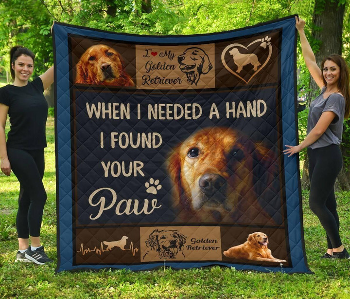 Golden Retriever When I Needed A Hand I Found Your Paw Quilt Blanket Great Customized Blanket Gifts For Birthday Christmas Thanksgiving