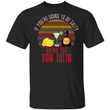 If You're Going To be Salty Bring Don Julio T-shirt Tequila Tee MT04-Bounce Tee