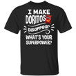 I Make Doritos T-shirt Disappear What's Your Superpower Tee TT12-Bounce Tee