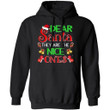 Dear Santa They Are The Nice Ones Hoodie Christmas Hoodie Funny Xmas Hoodie MT10-Bounce Tee