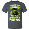 Hulk Piss Me Off I Will Slap You So Hard T-Shirt-Bounce Tee