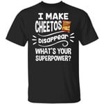 I Make Cheetos T-shirt Disappear What's Your Superpower Tee TT12-Bounce Tee