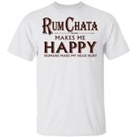 Rumchata Makes Me Happy T-shirt Rum Tee VA12-Bounce Tee